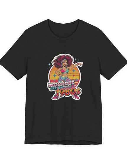 The 'Workout Like The 1980s' Workout Girl Tee