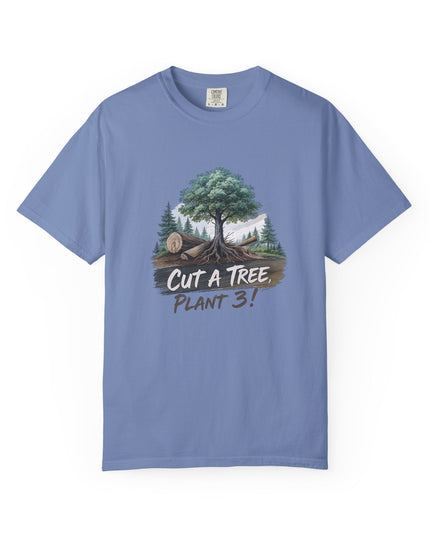 The 'Save The Trees!'  Cut 1 Plant 3 Unisex Garment-Dyed T-shirt