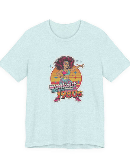 The 'Workout Like The 1980s' Workout Girl Tee