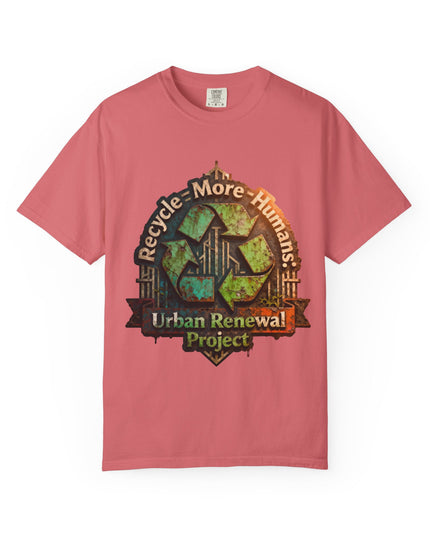 The ' Recycle More Humans!' Deco  Unisex Garment-Dyed T-shirt