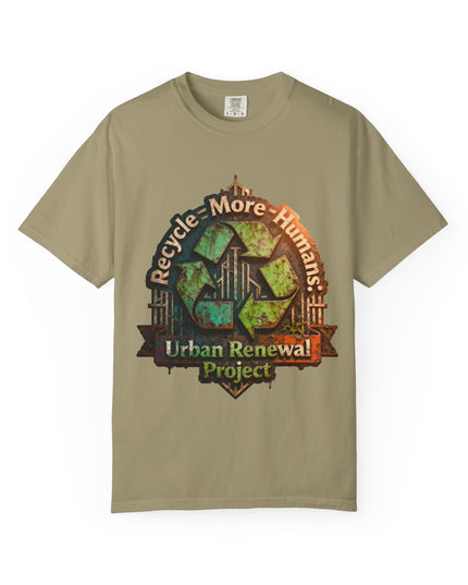 The ' Recycle More Humans!' Deco  Unisex Garment-Dyed T-shirt