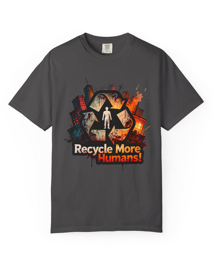 The 'Recycle More Humans!' Urban  Unisex Garment-Dyed T-shirt