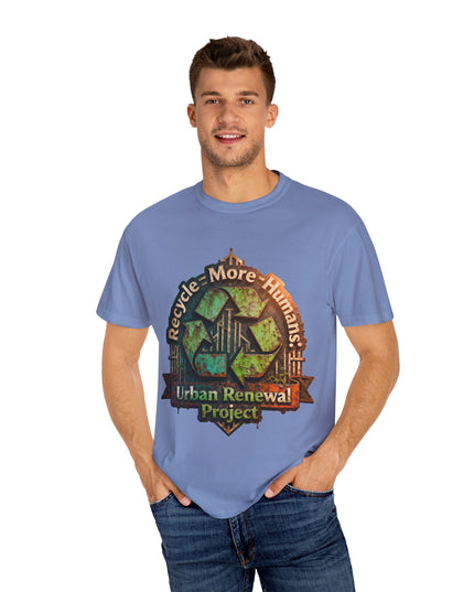 The ' Recycle More Humans!' Deco  Unisex Garment-Dyed T-shirt