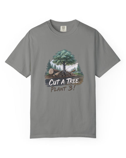 The 'Save The Trees!'  Cut 1 Plant 3 Unisex Garment-Dyed T-shirt