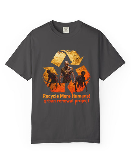 The 'Recycle More Humans!' Fire  Unisex Garment-Dyed T-shirt