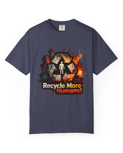 The 'Recycle More Humans!' Urban  Unisex Garment-Dyed T-shirt