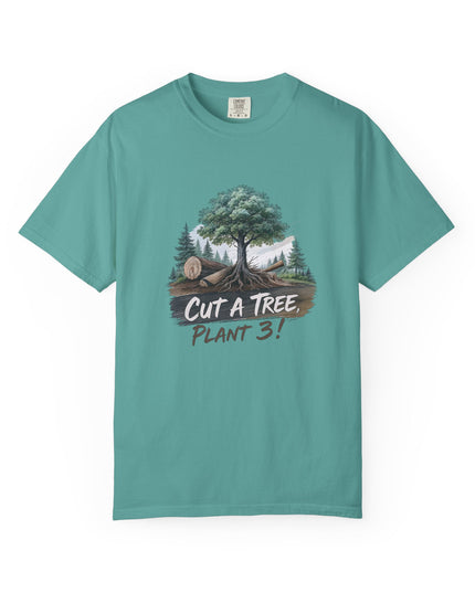 The 'Save The Trees!'  Cut 1 Plant 3 Unisex Garment-Dyed T-shirt