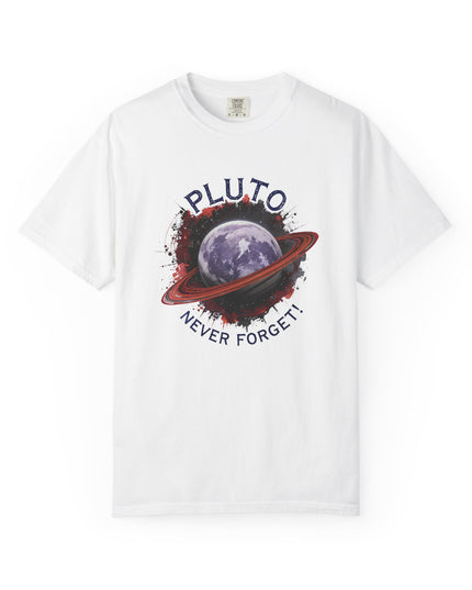 The 'Pluto, Never Forget!' Dram  Unisex Garment-Dyed T-shirt
