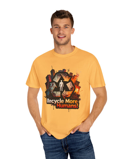 The 'Recycle More Humans!' Urban  Unisex Garment-Dyed T-shirt