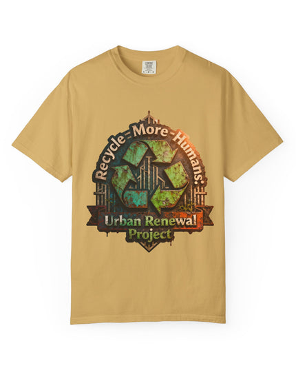 The ' Recycle More Humans!' Deco  Unisex Garment-Dyed T-shirt