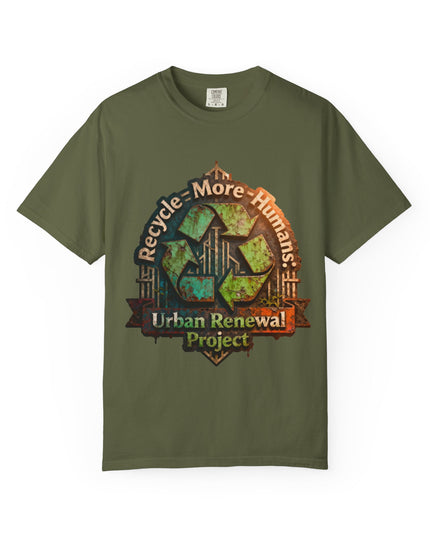 The ' Recycle More Humans!' Deco  Unisex Garment-Dyed T-shirt
