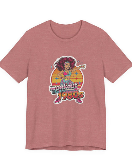 The 'Workout Like The 1980s' Workout Girl Tee