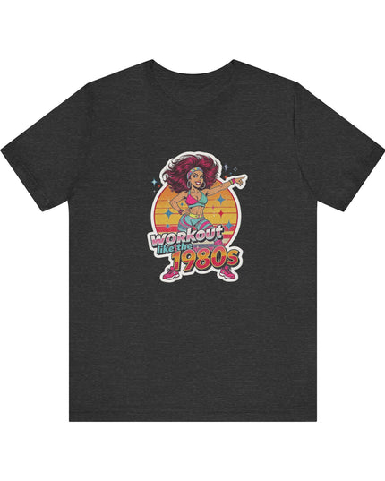 The 'Workout Like The 1980s' Workout Girl Tee