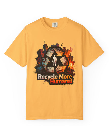The 'Recycle More Humans!' Urban  Unisex Garment-Dyed T-shirt