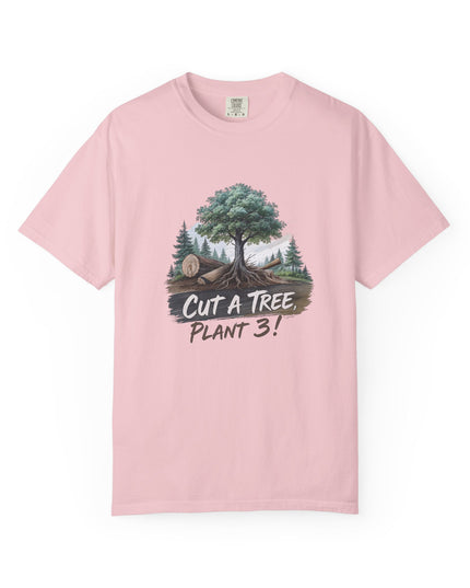 The 'Save The Trees!'  Cut 1 Plant 3 Unisex Garment-Dyed T-shirt