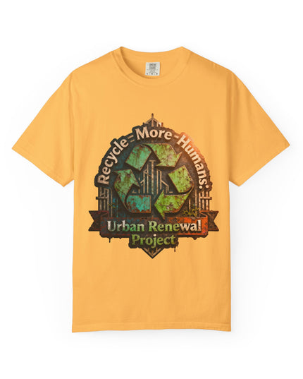 The ' Recycle More Humans!' Deco  Unisex Garment-Dyed T-shirt