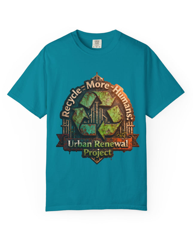 The ' Recycle More Humans!' Deco  Unisex Garment-Dyed T-shirt