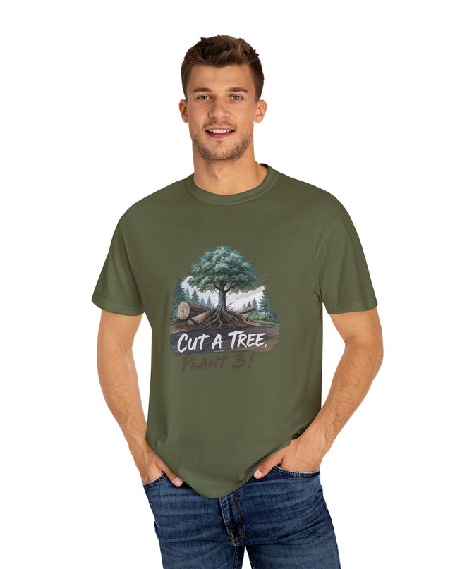 The 'Save The Trees!'  Cut 1 Plant 3 Unisex Garment-Dyed T-shirt