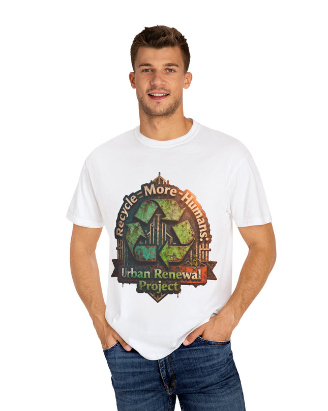The ' Recycle More Humans!' Deco  Unisex Garment-Dyed T-shirt