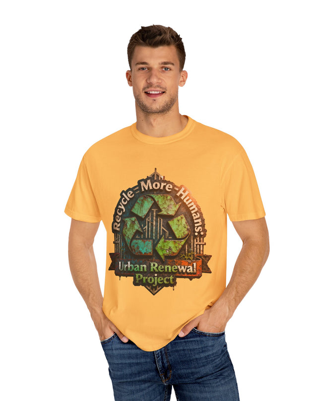 The ' Recycle More Humans!' Deco  Unisex Garment-Dyed T-shirt