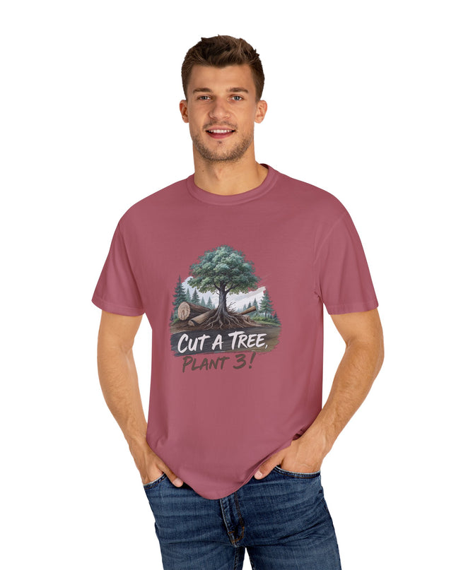 The 'Save The Trees!'  Cut 1 Plant 3 Unisex Garment-Dyed T-shirt