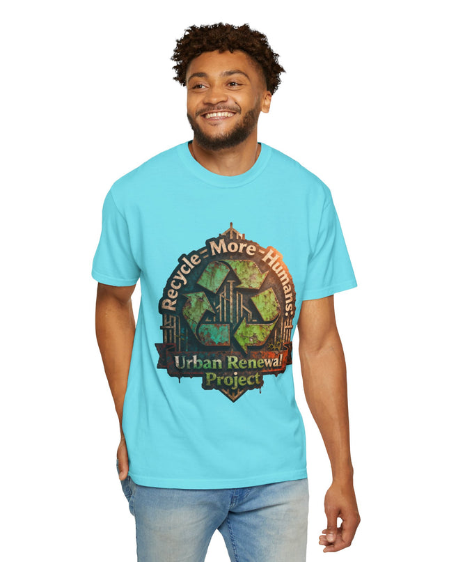 The ' Recycle More Humans!' Deco  Unisex Garment-Dyed T-shirt