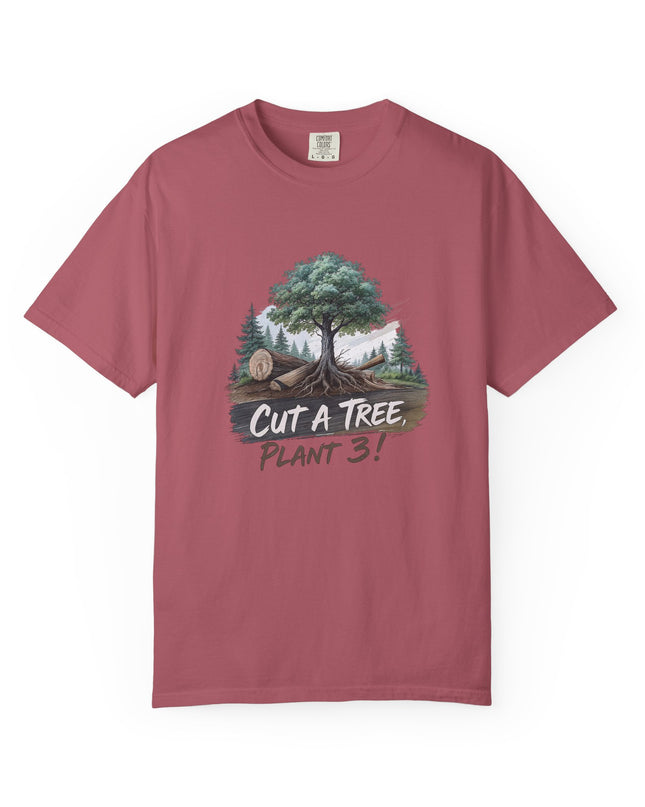 The 'Save The Trees!'  Cut 1 Plant 3 Unisex Garment-Dyed T-shirt