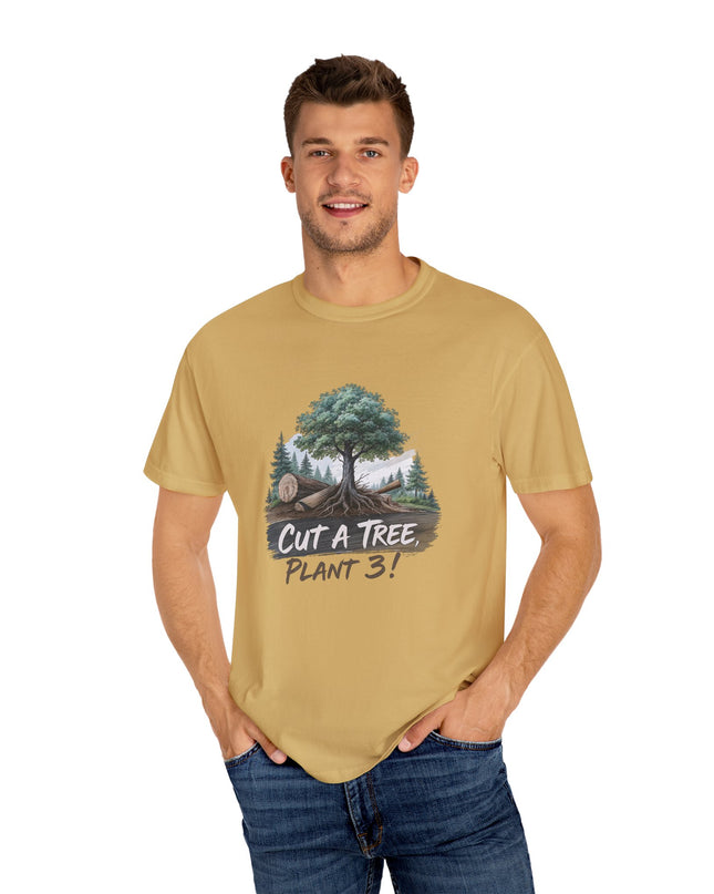 The 'Save The Trees!'  Cut 1 Plant 3 Unisex Garment-Dyed T-shirt