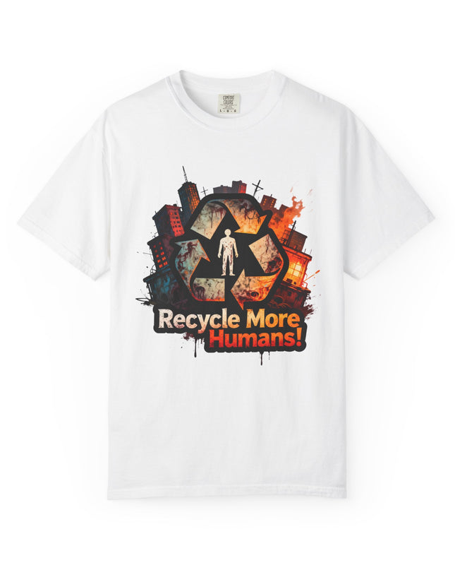 The 'Recycle More Humans!' Urban  Unisex Garment-Dyed T-shirt