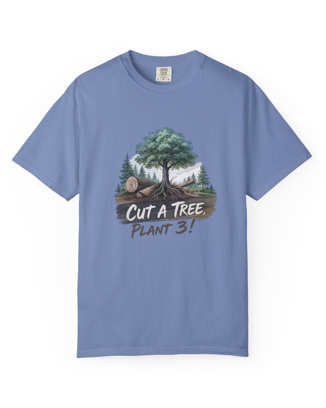 The 'Save The Trees!'  Cut 1 Plant 3 Unisex Garment-Dyed T-shirt
