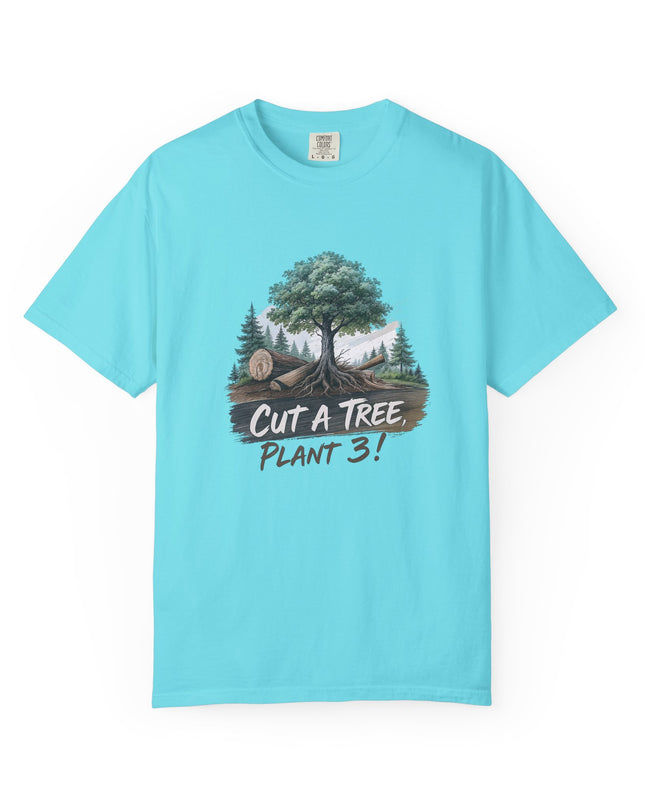 The 'Save The Trees!'  Cut 1 Plant 3 Unisex Garment-Dyed T-shirt