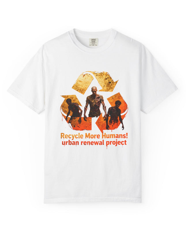 The 'Recycle More Humans!' Fire  Unisex Garment-Dyed T-shirt