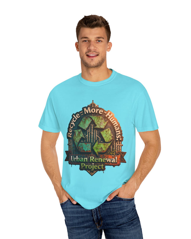 The ' Recycle More Humans!' Deco  Unisex Garment-Dyed T-shirt
