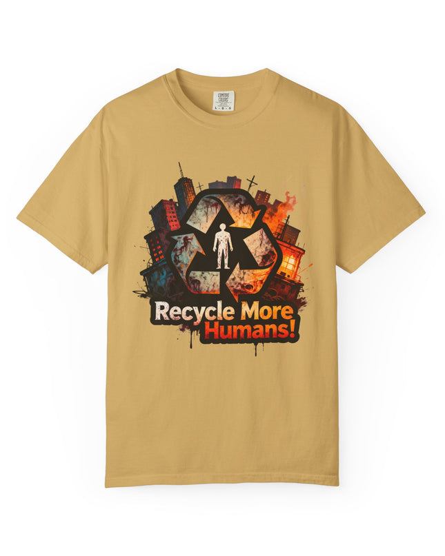 The 'Recycle More Humans!' Urban  Unisex Garment-Dyed T-shirt