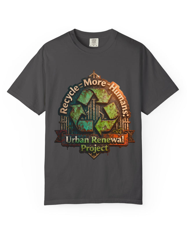 The ' Recycle More Humans!' Deco  Unisex Garment-Dyed T-shirt