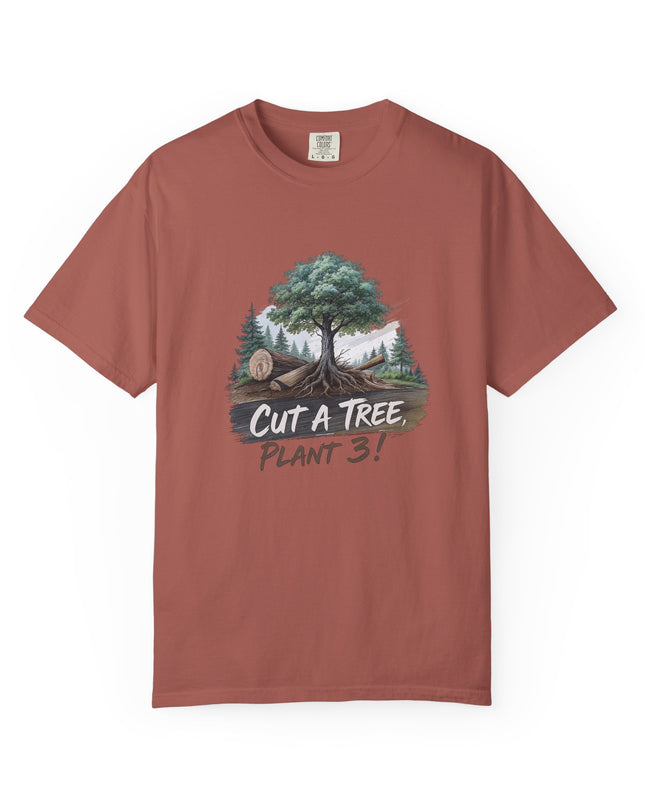 The 'Save The Trees!'  Cut 1 Plant 3 Unisex Garment-Dyed T-shirt