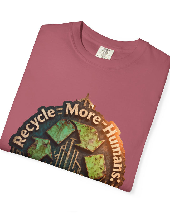 The ' Recycle More Humans!' Deco  Unisex Garment-Dyed T-shirt