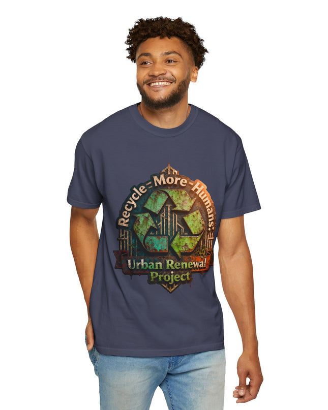 The ' Recycle More Humans!' Deco  Unisex Garment-Dyed T-shirt