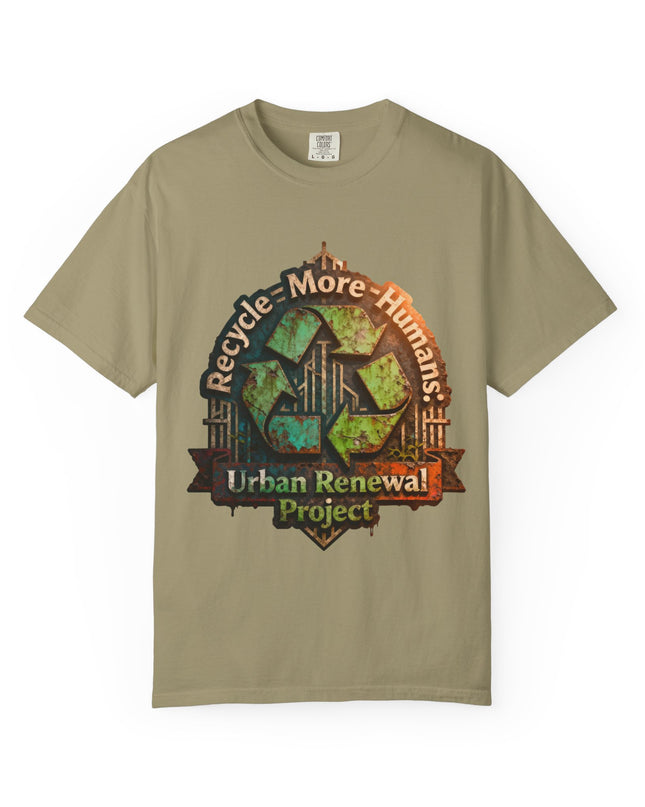 The ' Recycle More Humans!' Deco  Unisex Garment-Dyed T-shirt