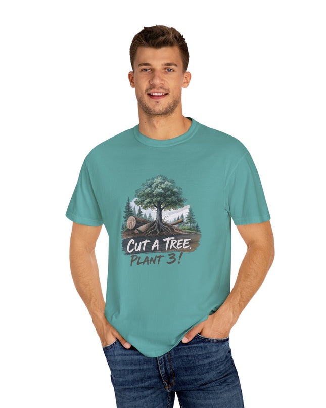 The 'Save The Trees!'  Cut 1 Plant 3 Unisex Garment-Dyed T-shirt