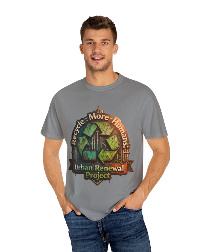 The ' Recycle More Humans!' Deco  Unisex Garment-Dyed T-shirt