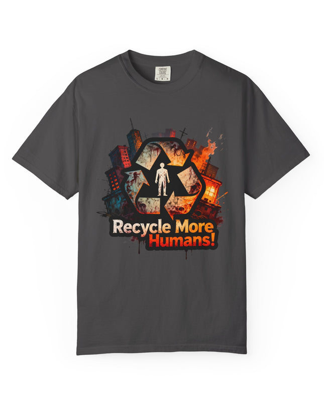 The 'Recycle More Humans!' Urban  Unisex Garment-Dyed T-shirt