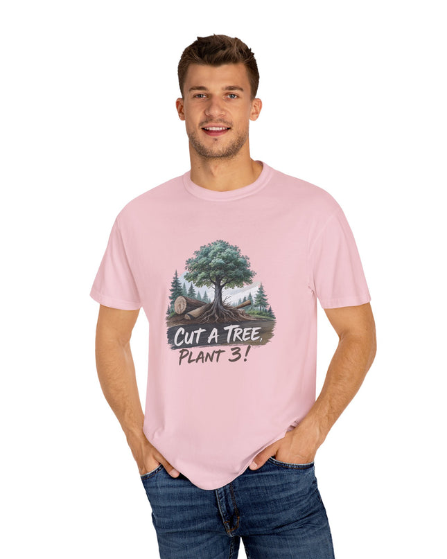The 'Save The Trees!'  Cut 1 Plant 3 Unisex Garment-Dyed T-shirt