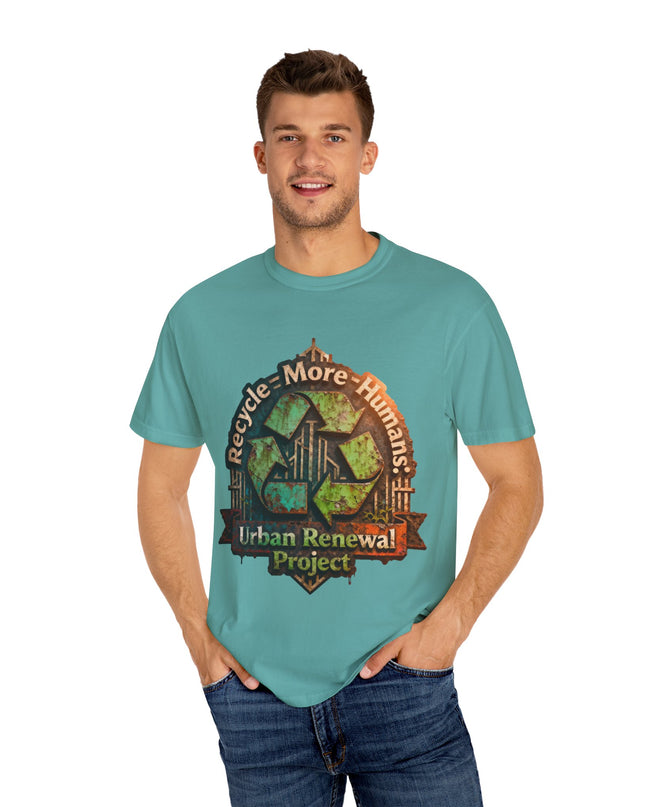 The ' Recycle More Humans!' Deco  Unisex Garment-Dyed T-shirt