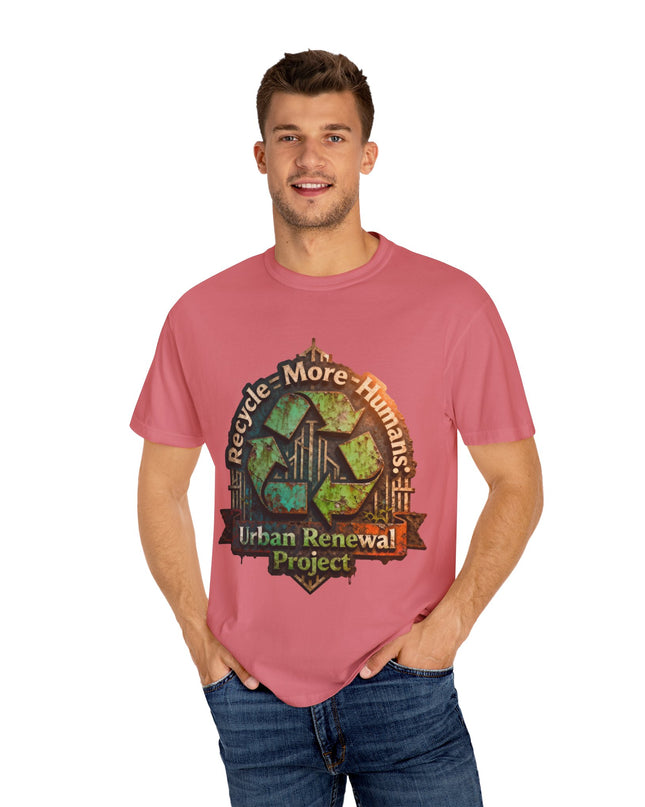 The ' Recycle More Humans!' Deco  Unisex Garment-Dyed T-shirt