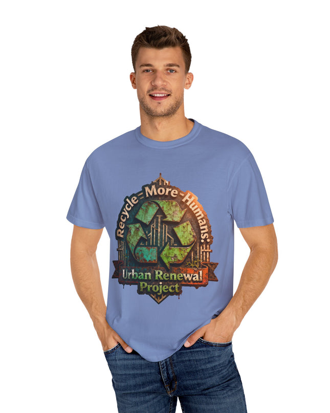 The ' Recycle More Humans!' Deco  Unisex Garment-Dyed T-shirt