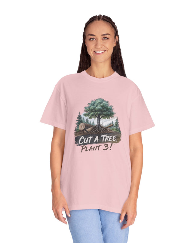 The 'Save The Trees!'  Cut 1 Plant 3 Unisex Garment-Dyed T-shirt