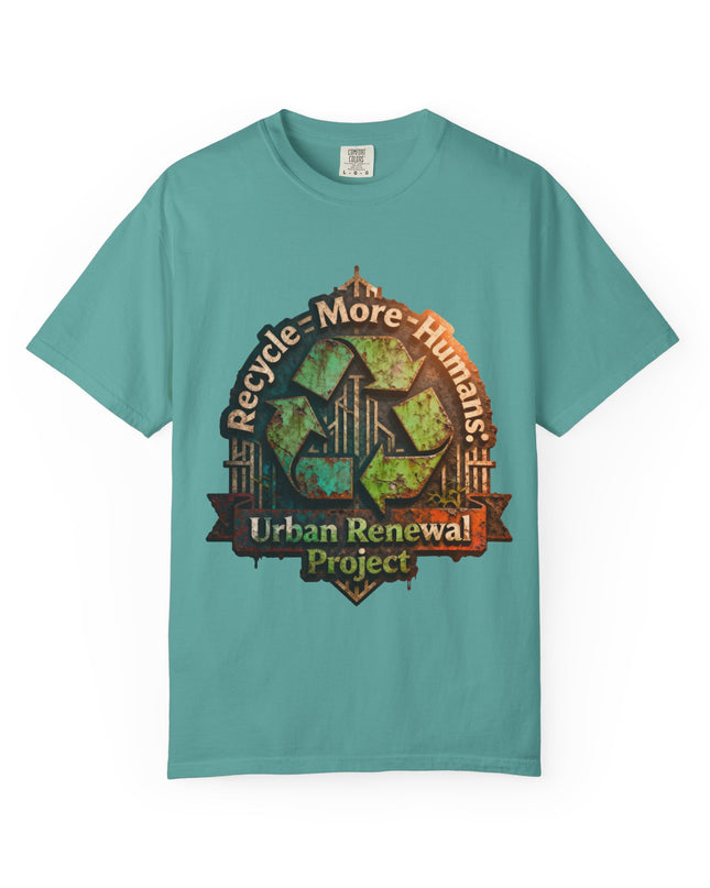 The ' Recycle More Humans!' Deco  Unisex Garment-Dyed T-shirt
