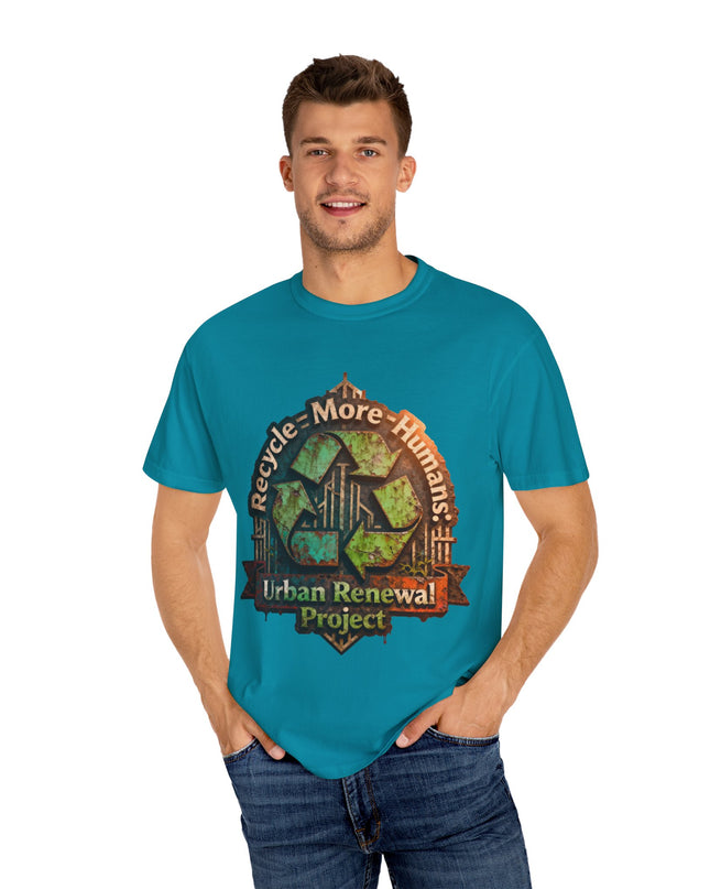 The ' Recycle More Humans!' Deco  Unisex Garment-Dyed T-shirt