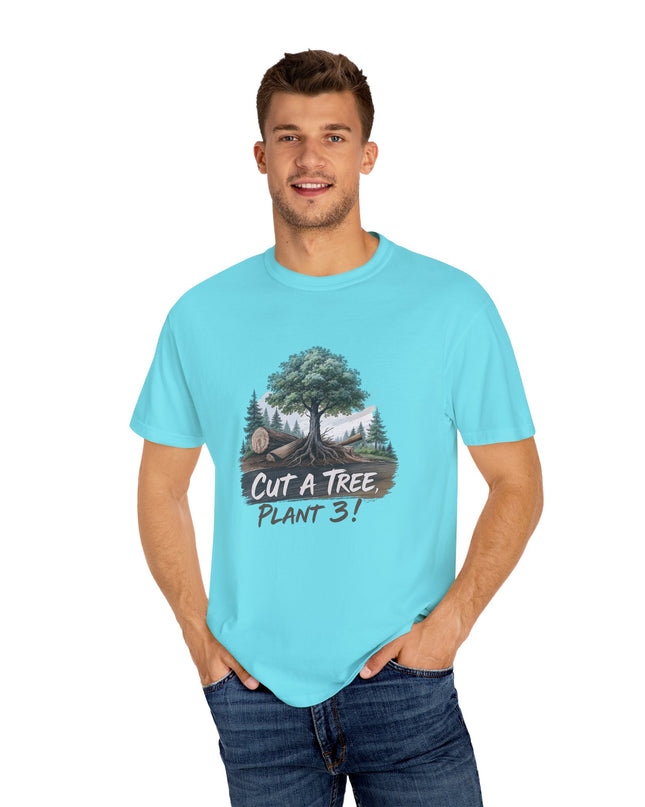 The 'Save The Trees!'  Cut 1 Plant 3 Unisex Garment-Dyed T-shirt